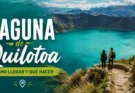 Laguna de Quilotoa: cómo llegar y qué hacer